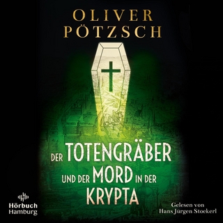 Der Totengräber und der Mord in der Krypta - Oliver Pötzsch; Hans Jürgen Stockerl