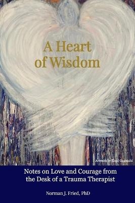 A Heart of Wisdom - Norman Fried
