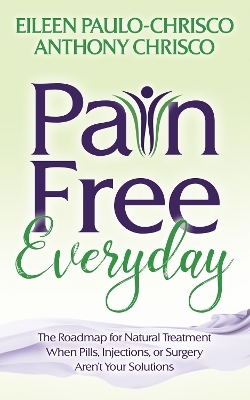 Pain Free Everyday - Eileen Paulo-Chrisco, Anthony Chrisco