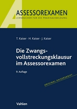 Die Zwangsvollstreckungsklausur im Assessorexamen - Torsten Kaiser, Horst Kaiser, Jan Kaiser