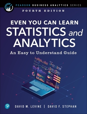 Even You Can Learn Statistics and Analytics - David Levine, David Stephan