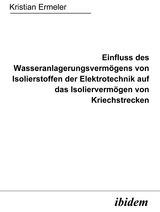 Einfluss des Wasseranlagerungsvermögens von Isolierstoffen der Elektrotechnik auf das Isoliervermögen von Kriechstrecken - Kristian Ermeler