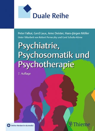 Duale Reihe Psychiatrie, Psychosomatik und Psychotherapie - Peter Falkai; Gerd Laux; Arno Deister; Hans-Jürgen Möller