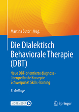 Die Dialektisch Behaviorale Therapie (DBT) - Sutor, Martina