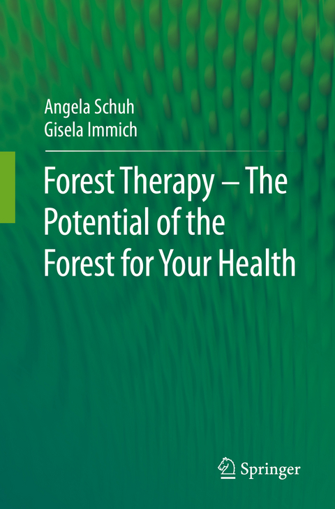 Forest Therapy - The Potential of the Forest for Your Health - Angela Schuh, Gisela Immich