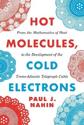 Hot Molecules, Cold Electrons - Paul Nahin