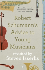 Robert Schumann's Advice to Young Musicians -  Steven Isserlis