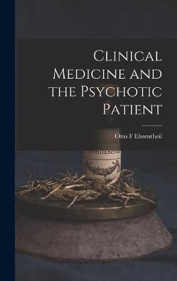 Clinical Medicine and the Psychotic Patient - Otto F Ehrentheil