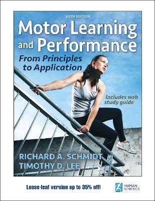 Motor Learning and Performance 6th Edition With Web Study Guide-Loose-Leaf Edition - Richard A. Schmidt, Timothy D. Lee