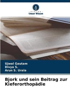 Bjork und sein Beitrag zur Kieferorthopädie - Ujwal Gautam, Divya s, Arun S Urala