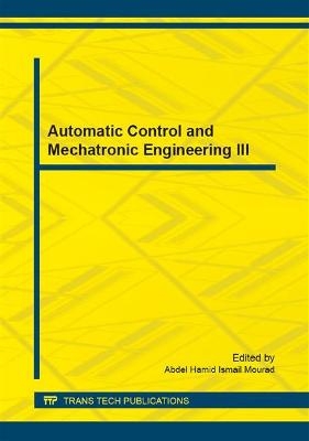 Automatic Control and Mechatronic Engineering III - 