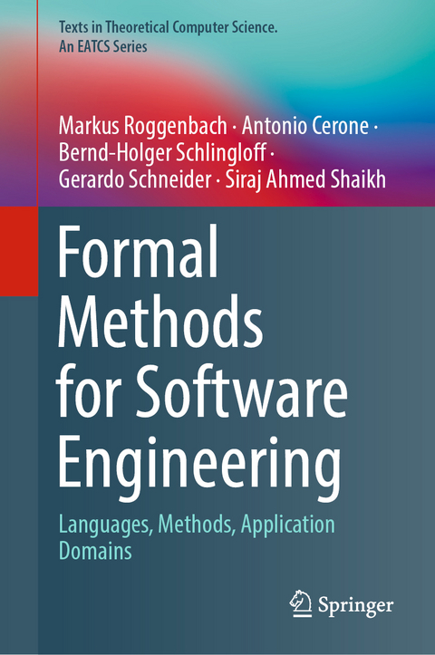 Formal Methods for Software Engineering - Markus Roggenbach, Antonio Cerone, Bernd-Holger Schlingloff, Gerardo Schneider, Siraj Ahmed Shaikh
