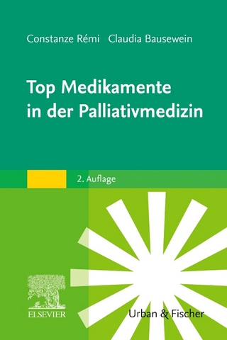Top Medikamente in der Palliativmedizin - Constanze Rémi; Claudia Bausewein