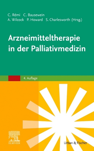 Arzneimitteltherapie in der Palliativmedizin - Constanze Rémi; Claudia Bausewein; Sarah Charlesworth …