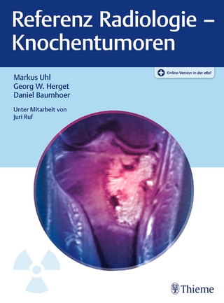 Referenz Radiologie - Knochentumoren - Markus Uhl; Georg W. Herget; Daniel Baumhoer