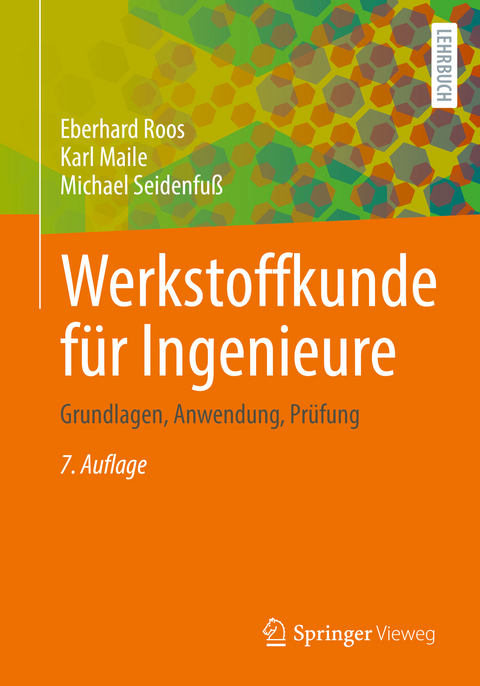 Werkstoffkunde für Ingenieure - Eberhard Roos, Karl Maile, Michael Seidenfuß