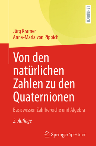 Von den natürlichen Zahlen zu den Quaternionen - Jürg Kramer; Anna-Maria von Pippich