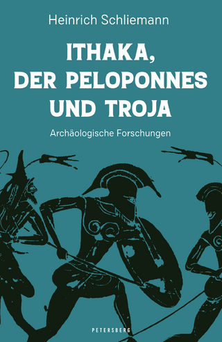 Ithaka, der Peloponnes und Troja - Heinrich Schliemann