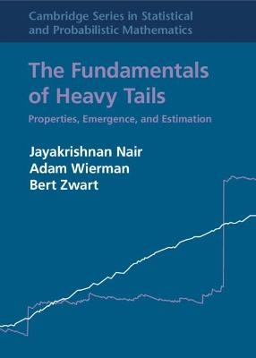 The Fundamentals of Heavy Tails - Jayakrishnan Nair, Adam Wierman, Bert Zwart