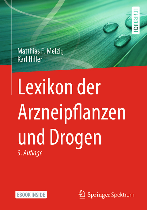 Lexikon der Arzneipflanzen und Drogen - Matthias F. Melzig, Karl Hiller