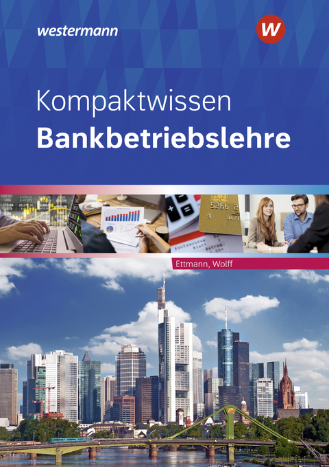 Kompaktwissen Bankbetriebslehre - Bernhard Ettmann, Karl Wolff