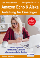 Das Praxisbuch Amazon Echo & Alexa - Anleitung für Einsteiger (Ausgabe 2022/23) - Rainer Gievers