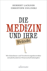 Die Medizin und Ihre Feinde - Herbert Lackner, Christoph Zielinski