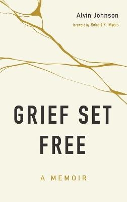 Grief Set Free - Alvin Johnson