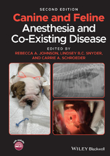 Canine and Feline Anesthesia and Co-Existing Disease - Johnson, Rebecca A.; Snyder, Lindsey B. C.; Schroeder, Carrie A.