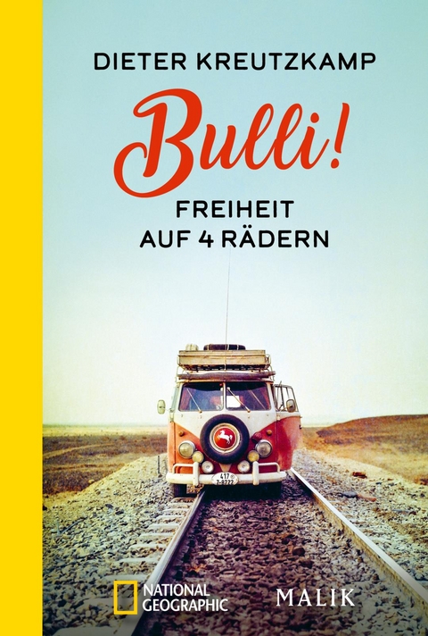 Bulli! Freiheit auf vier Rädern - Dieter Kreutzkamp