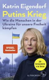 Putins Krieg – Wie die Menschen in der Ukraine für unsere Freiheit kämpfen - Katrin Eigendorf