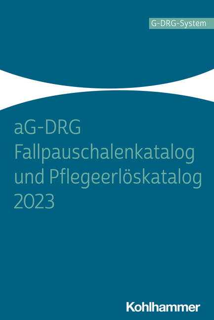aG-DRG Fallpauschalenkatalog und Pflegeerlöskatalog 2023 - 