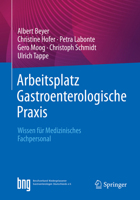 Arbeitsplatz Gastroenterologische Praxis - Albert Beyer, Christine Hofer, Petra Labonte, Gero Moog, Christoph Schmidt, Ulrich Tappe