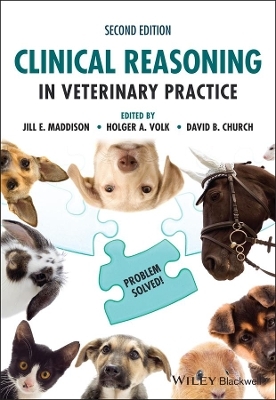Clinical Reasoning in Veterinary Practice: Problem Solved! - Jill E. Maddison; Holger A. Volk; David B. Church