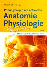 Für die Physiotherapie - Prüfungsfragen mit Antworten: Anatomie Physiologie - Zalpour, Christoff