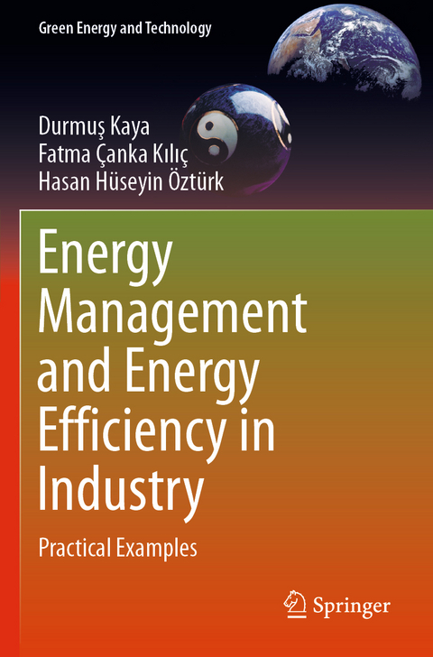 Energy Management and Energy Efficiency in Industry - Durmuş KAYA, Fatma Çanka Kılıç, Hasan Hüseyin ÖZTÜRK