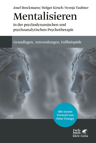 Mentalisieren in der psychodynamischen und psychoanalytischen Psychotherapie - Josef Brockmann; Holger Kirsch; Svenja Taubner