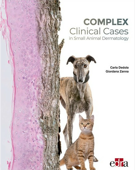 Complex Clinical Cases in Small Animal Dermatology - Giordana Zanna, Carla Dedola