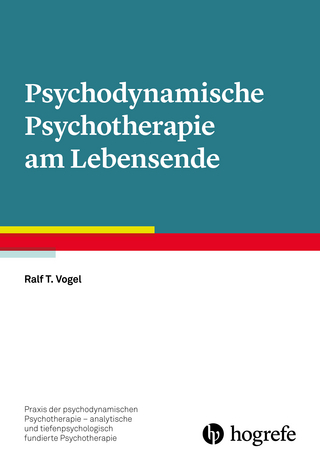 Psychodynamische Psychotherapie am Lebensende - Ralf T. Vogel