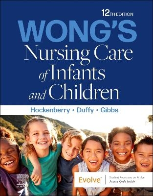Wong's Nursing Care of Infants and Children - Marilyn J. Hockenberry; Elizabeth A. Duffy; Karen Gibbs