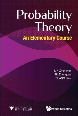 Probability Theory: An Elementary Course - Zhengyan Lin, Zhonggen Su, Lixin Zhang
