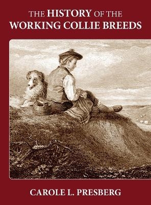 The History of the Working Collie Breeds - Carole L Presberg