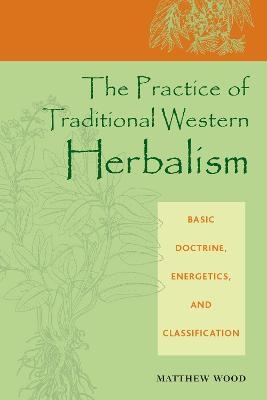 The Practice of Traditional Western Herbalism - Matthew Wood