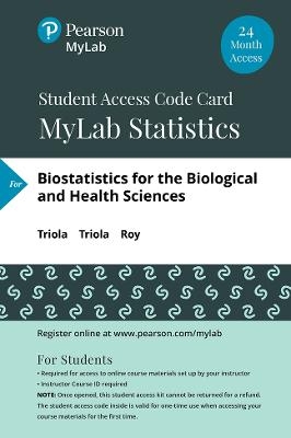 MyLab Statistics with Pearson eText Access Code (24 Months) for Biostatistics for the Biological and Health Sciences - Marc Triola, Mario Triola, Jason Roy