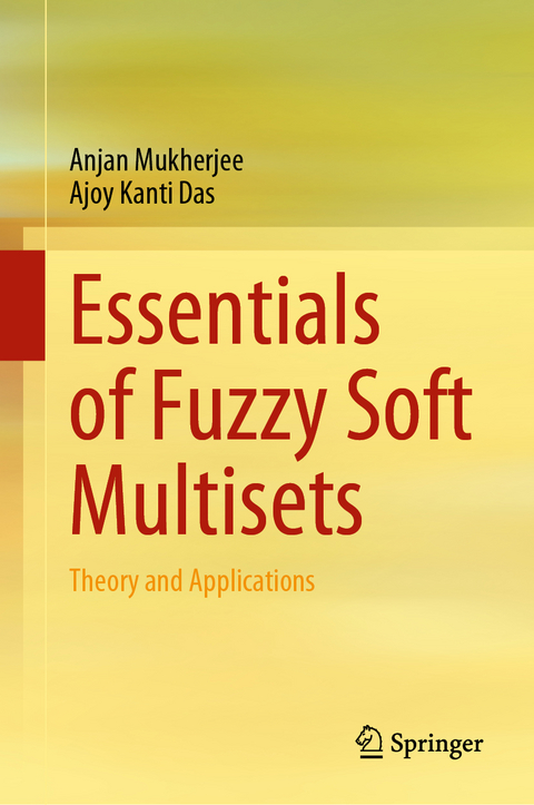 Essentials of Fuzzy Soft Multisets - Anjan Mukherjee, Ajoy Kanti Das