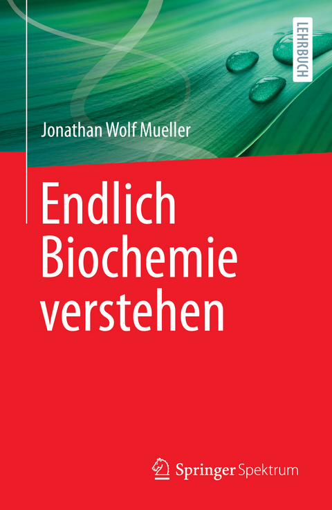 Endlich Biochemie verstehen - Jonathan Wolf Mueller