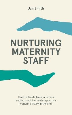 Nurturing Maternity Staff - Dr. Jan Smith