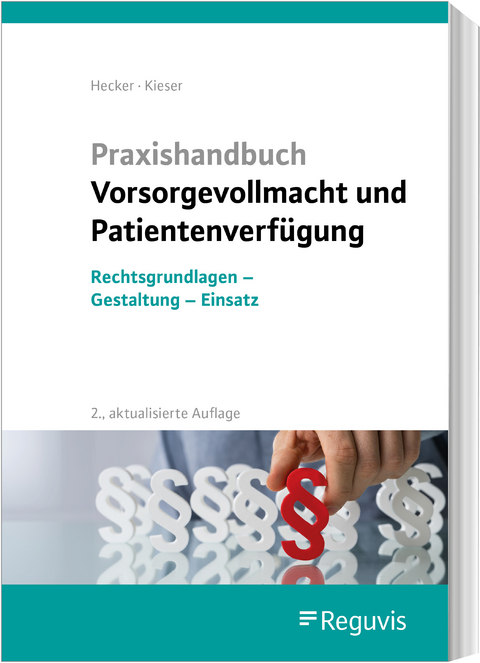 Vorsorgevollmacht und Patientenverfügung - Sonja Hecker, Bernd Kieser