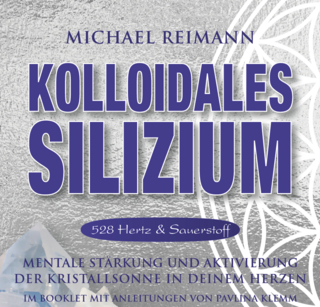 Kolloidales Silizium [528 Hertz & Sauerstoff] - Michael Reimann; Pavlina Klemm