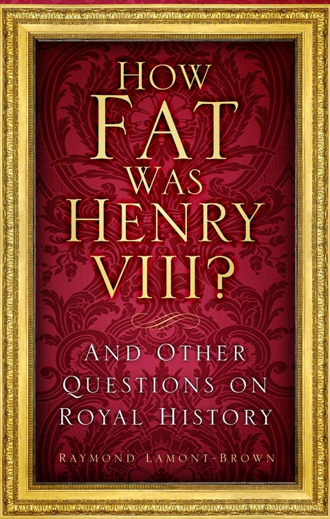 How Fat Was Henry VIII? - Raymond Lamont-Brown
